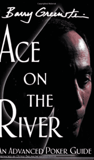 Ace on the River: An Advanced Poker Guide by Barry Greenstein — Honest Review