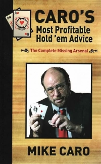 Caro’s Most Profitable Hold ’em Advice by Mike Caro